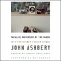 John Ashbery: Parallel Movement of the Hands: Five Unfinished Longer Works, CD