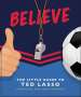 Orange Hippo!: Believe - The Little Guide to Ted Lasso, Buch