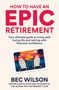 "HOW TO HAVE AN EPIC RETIREMENT" in großen roten Buchstaben; Bild von zwei Stühlen vor Sonnenuntergang zwischen Palmen., Buch