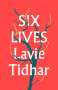 Lavie Tidhar: Six Lives, Buch