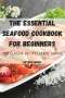 Victoria Moody: The Essential Seafood Cookbook For Beginners, Buch