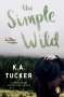 K. A. Tucker: The Simple Wild, Buch