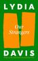 Lydia Davis: Our Strangers, Buch