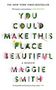 Maggie Smith: You Could Make This Place Beautiful, Buch
