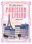 Text: "The Little Guide to Parisian Living" und "Amber Reid". Illustration: Eiffelturm, Gebäude und Cafés.