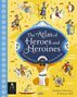 Titel: "The Atlas of Heroes and Heroines". 
Untertitel: "Heroic Figures from Around the World". 
Illustration: Verschiedene Heldenfiguren aus verschiedenen Kulturen auf gelbem Hintergrund., Buch