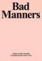 Jake Chapman: Bad Manners: On the Creative Potential of Modifying Other Artists' Work, Buch