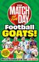 Text: "MATCH OF THE DAY", "Football GOATS!", "XXX pages of GOATNESS!", "Who are the GOATS of football? You decide!"  
Illustration: Fußballspieler in Aktion, Ziegenbilder., Buch