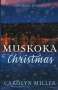 Carolyn Miller: Muskoka Christmas, Buch