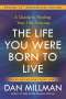 Dan Millman: The Life You Were Born to Live, Buch
