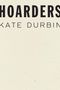 Kate Durbin: Hoarders, Buch