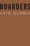 Kate Durbin: Hoarders, Buch