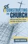"Reconstructing The Church: Why God Didn't Tear it Down and Why We Shouldn't Either" von Drew Casper. Skizzenartige Linien.