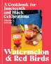 Nicole Taylor: Watermelon and Red Birds: A Cookbook for Juneteenth and Black Celebrations, Buch