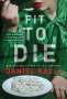 Daniel Kalla: Fit to Die: A Thriller, Buch