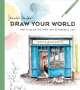 Samantha Dion Baker: Draw Your World: How to Sketch and Paint Your Remarkable Life, Buch