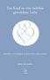 Mieke Mosmuller: Ein Kind ist eine sichtbar gewordene Liebe, Buch, Buch