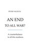 "AN END TO ALL WAR? A counterbalance to all this madness." Schwarzer Text auf weißem Hintergrund., Buch