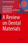 Hamid Reza Rezaie: A Review on Dental Materials, Buch