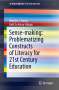 Kelli Jo Kerry-Moran: Sense-making: Problematizing Constructs of Literacy for 21st Century Education, Buch