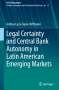 Andrea Lucia Tapia-Hoffmann: Legal Certainty and Central Bank Autonomy in Latin American Emerging Markets, Buch