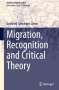 : Migration, Recognition and Critical Theory, Buch