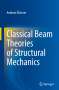 Andreas Öchsner: Classical Beam Theories of Structural Mechanics, Buch