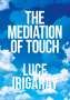 Luce Irigaray: The Mediation of Touch, Buch