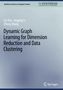Lei Zhu: Dynamic Graph Learning for Dimension Reduction and Data Clustering, Buch
