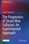"Argumentation Library"; "Jennifer Schumann"; Titel: "The Pragmatics of Straw Man Fallacies: An Experimental Approach.", Buch