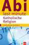 : Abi last minute Katholische Religion, Buch