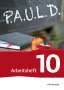 : P.A.U.L. D. (Paul) 10. Arbeitsheft. Persönliches Arbeits- und Lesebuch Deutsch - Für Gymnasien und Gesamtschulen - Neubearbeitung, Buch