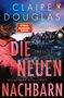 "DIE NEUEN NACHBARN. Wie gut kennst du sie wirklich? Thriller. Oben: CLAIRE DOUGLAS, logo mit Pinguin. Frau rennt vor Häusern.", Buch