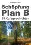Reinhard Febel: Schöpfung Plan B, Buch