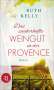 Ruth Kelly: Das zauberhafte Weingut in der Provence, Buch