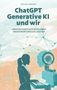 Michael Brendel: ChatGPT, Generative KI - und wir!, Buch