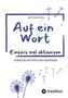 Text: "Bettina Schaal. Auf ein Wort. Einfach mal abtauchen. Kurzgeschichten und Gedanken." Illustration: Pusteblumen., Buch