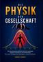 Buchtitel: Die Physik der Gesellschaft. Eine Roboterhand über einer Figur mit einer Gauß-Kurve im Hintergrund., Buch