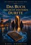 Titel: "Das Buch, das nicht existieren durfte". Drei Personen gehen auf eine leuchtende Tür zu; ein verziertes Buch schwebt., Buch