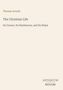 Titel: "The Christian Life: Its Course, Its Hindrances, and Its Helps" von Thomas Arnold. Unten steht "ANTIQUM NOVUM".