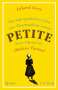 Edward Carey: Das außergewöhnliche Leben eines Dienstmädchens namens PETITE, besser bekannt als Madame Tussaud, Buch