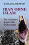 Katajun Amirpur: Iran ohne Islam, Buch