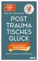 „Posttraumatisches Glück“ von Prof. Dr. Tobias Esch; „Wie aus Wunden Wege werden“ mit einem Autorenfoto oben rechts., Buch