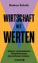 Markus Scholz: Wirtschaft mit Werten, Buch, Buch