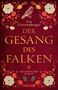 Buchtitel: "Der Gesang des Falken" von Lea Gerstenberger. Historischer Roman. Verziert mit Blumen und einem Falken., Buch