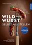 Markus Hofmann: Wildwurst selbst herstellen, Buch, Buch