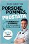 Florian Sturm: Porsche, Pommes, Prostata - Gesundheitsvorsorge für den unverwundbaren Mann (und alle anderen), Buch
