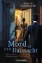 Titel: "Ein Mord in der Ballnacht" von Ralf H. Dorweiler. Historischer Kriminalroman. Eine Frau in einem Ballraum, ein Mann im Anzug., Buch