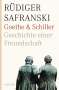 Rüdiger Safranski: Goethe und Schiller. Geschichte einer Freundschaft, Buch