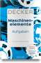 Karl-Heinz Decker: Decker Maschinenelemente - Aufgaben, Buch
